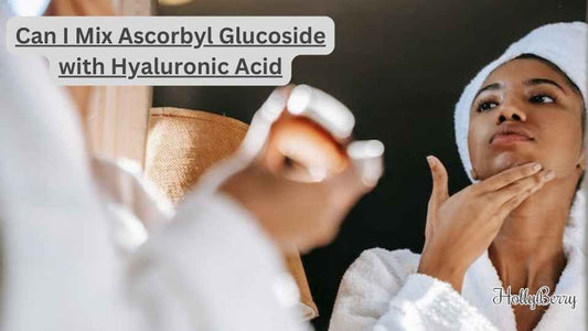 Can I Mix Ascorbyl Glucoside with Hyaluronic Acid