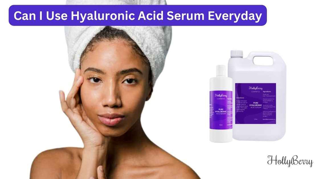 Can I Use Hyaluronic Acid Serum Everyday Hollyberry Cosmetics UK