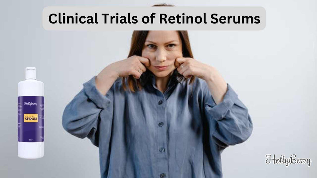 Clinical Trials Of Retinol Serums Hollyberry Cosmetics Uk