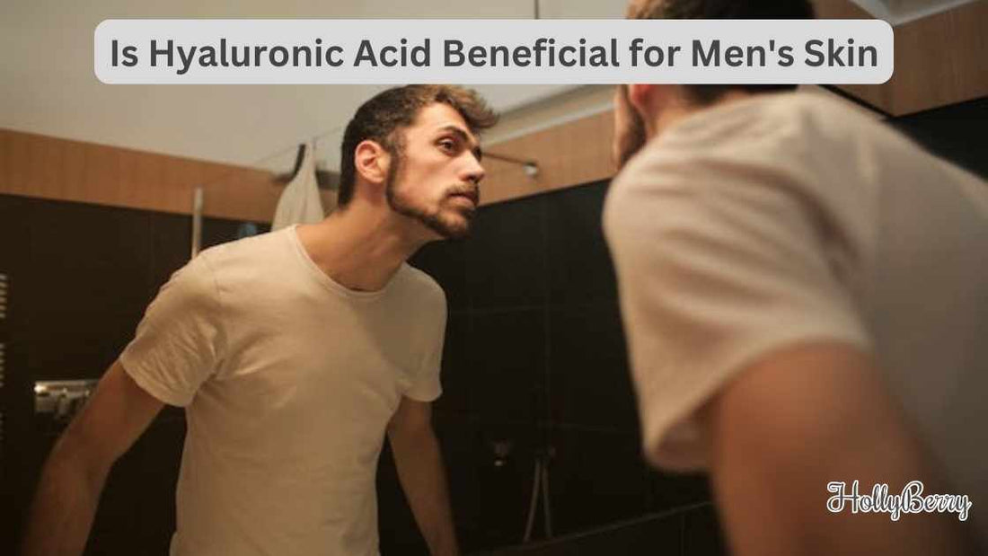 Is Hyaluronic Acid Beneficial for Men's Skin