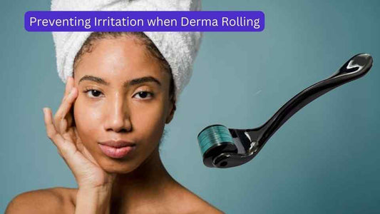 Preventing Irritation when Derma Rolling