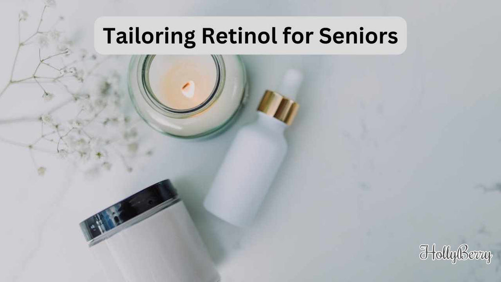 Tailoring Retinol for Seniors Hollyberry Cosmetics UK