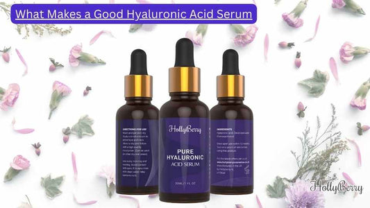 What Makes a Good Hyaluronic Acid Serum