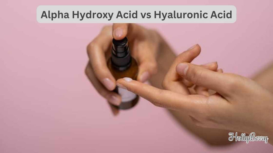 Alpha Hydroxy Acid vs Hyaluronic Acid