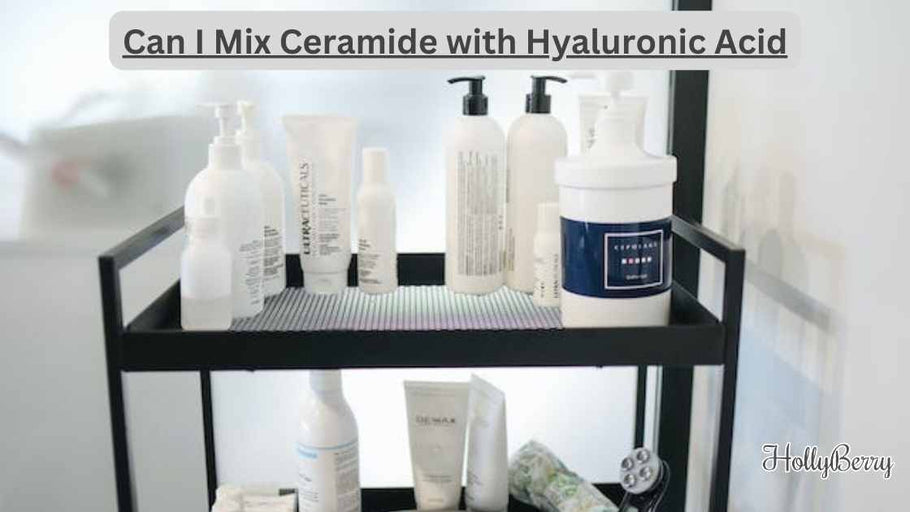 Can I Mix Ceramide with Hyaluronic Acid