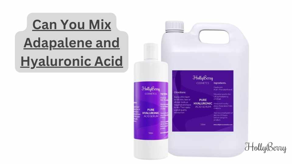 Can You Mix Adapalene and Hyaluronic Acid