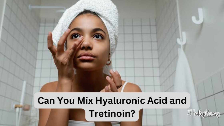 Can You Mix Hyaluronic Acid with Tretinoin