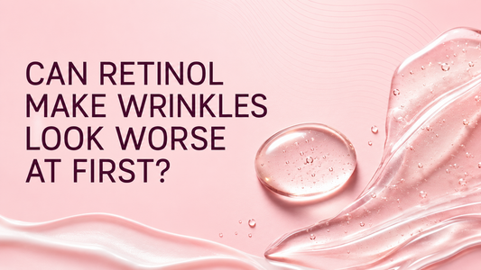Can Retinol Make Wrinkles Look Worse at First?