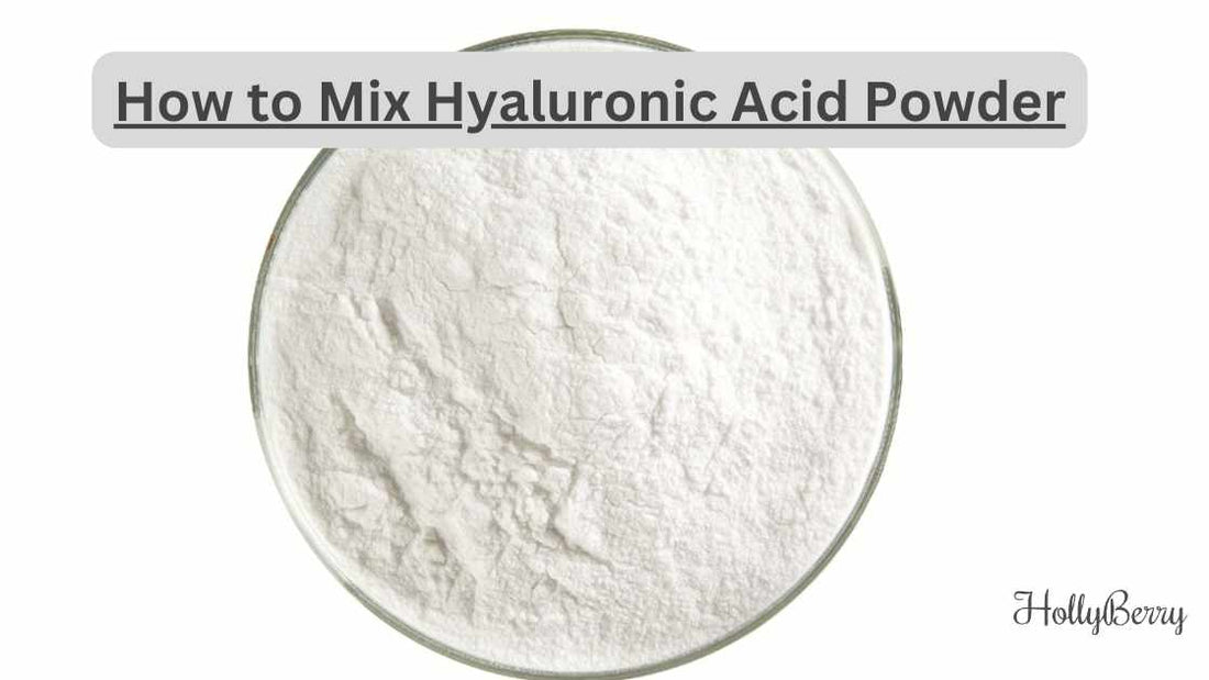 How to Mix Hyaluronic Acid Powder