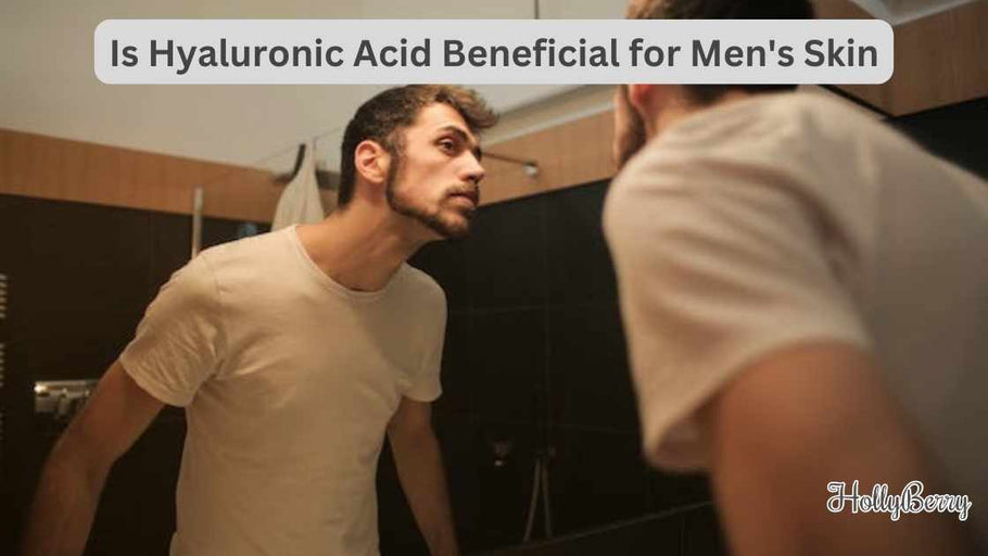 Is Hyaluronic Acid Beneficial for Men's Skin