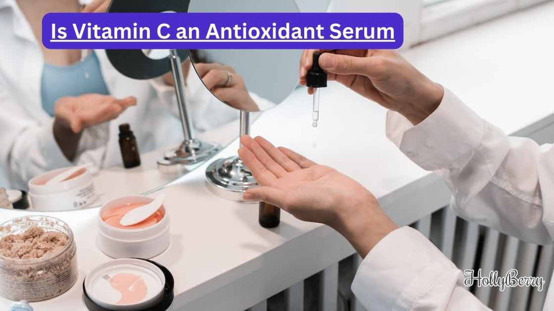 Is Vitamin C an Antioxidant Serum