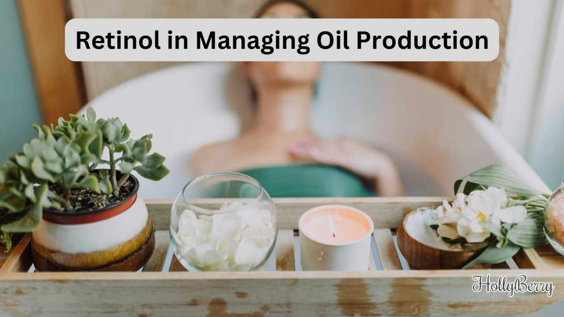 Retinol in Managing Oil Production