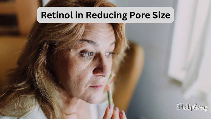 Retinol in Reducing Pore Size