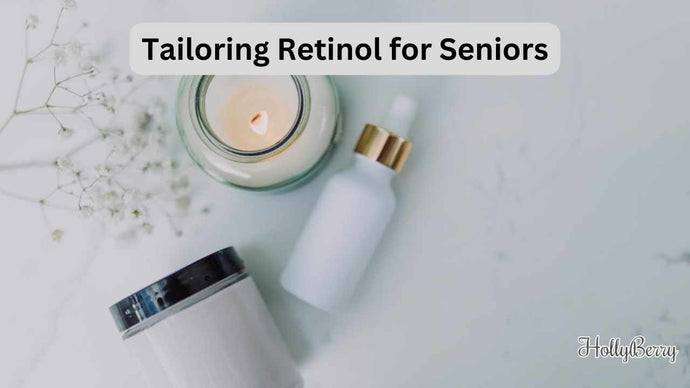 Tailoring Retinol for Seniors
