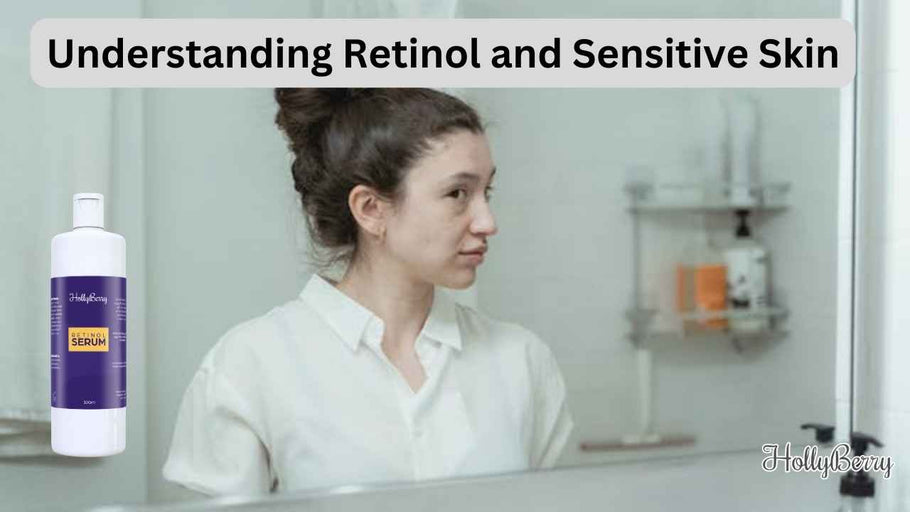 Understanding Retinol and Sensitive Skin