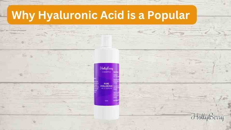 Why Hyaluronic Acid is a Popular Skincare Ingredient